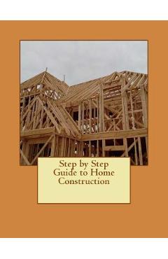 Coperta cărții 'Step by Step Guide to Home Construction - Roy Kistner'