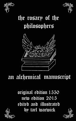 The Rosary of the Philosophers: An Alchemical Manuscript - Tarl Warwick