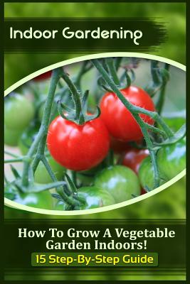 Indoor Gardening: How To Grow A Vegetable Garden Indoors! (15 Step-By-Step Guide) - Sophia Kitchens