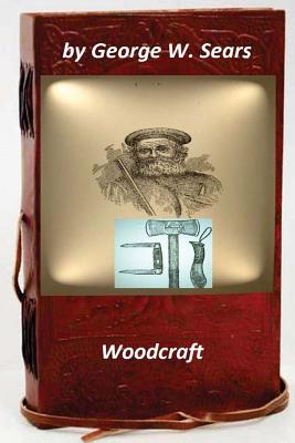 Woodcraft by George W. Sears (Original Version) - George W. Sears