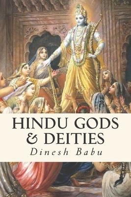 Hindu Gods & Deities: Visions of Deities and the Wisdom They Carry - Dinesh M. Babu