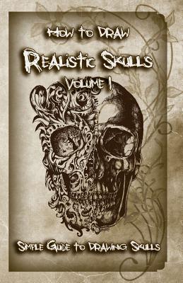 How to Draw Realistic Skulls Volume 1: Simple Guide to Drawing Skulls - Gala Publication