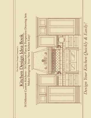 Kitchen Design Idea Book: Portfolio of 50 Custom Kitchen Layouts and Perspective Drawings - Joe Brandao