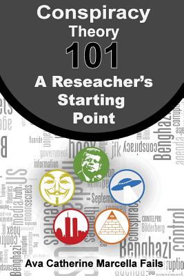 Conspiracy Theory 101: A Researcher's Starting Point - Ava Fails