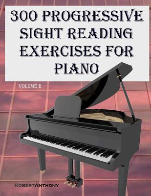 300 Progressive Sight Reading Exercises for Piano Volume Two - Robert Anthony