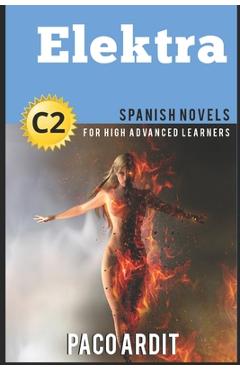 Poza produsului Spanish Novels: Elektra (Spanish Novels for High Advanced Learners C2) - Paco Ardit
