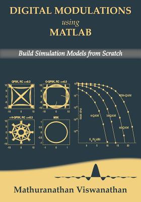 Digital Modulations using Matlab: Build Simulation Models from Scratch(Black & White edition) - Varsha Mathuranathan