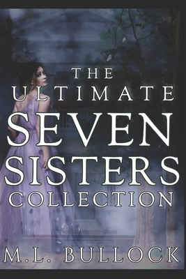 The Ultimate Seven Sisters Collection - M. L. Bullock