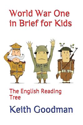 World War One in Brief for Kids: The English Reading Tree - Keith Goodman