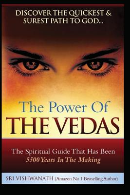 The Power of the Vedas- The Spiritual Guide That Was 5500 Years in the Making. - Sri Vishwanath