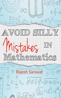 Avoid Silly Mistakes in Mathematics - Rajesh Sarswat