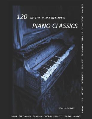 120 Of The Most Beloved Piano Classics - Stan Leo Sammut
