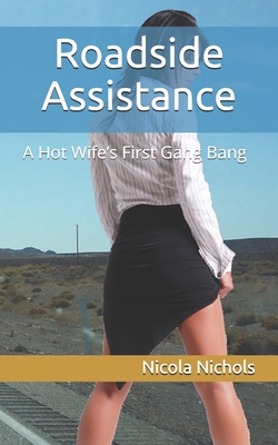 Roadside Assistance: A Hot Wife's First Gang Bang - Nicola Nichols