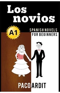 Coperta cărții 'Spanish Novels: Los novios (Spanish Novels for Beginners - A1) - Paco Ardit'