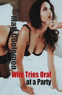 Wife Tries Oral at a Party - S. H. Madonna