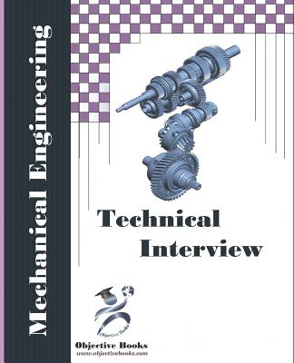 Mechanical Technical Interview: Mechanical Engineering Interview Questions and Answers - Objective Books