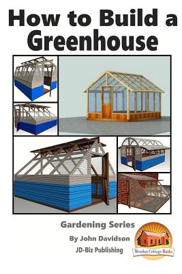 How to Build a Greenhouse - Mendon Cottage Books