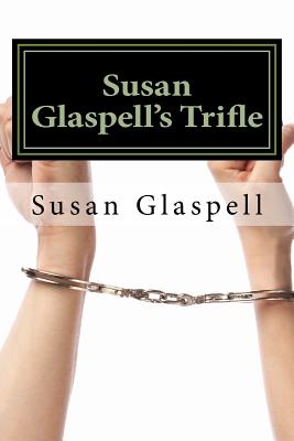 Susan Glaspell's Trifle - Susan Glaspell
