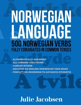 Norwegian Language: 500 Norwegian Verbs Fully Conjugated in Common Tenses - Julie Jacobsen