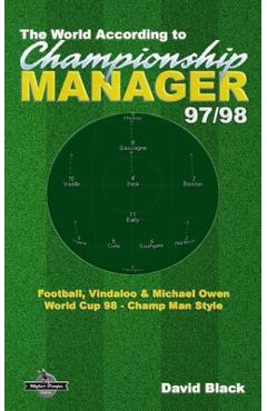 Coperta cărții 'The World According to Championship Manager 97/98: Football, Vindaloo & Michael Owen - World Cup 98 Champ Man style -'