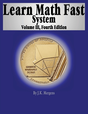 Learn Math Fast System Volume III - J. K. Mergens