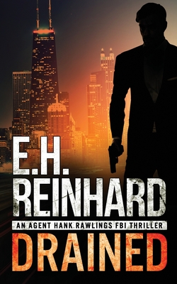Drained: An Agent Hank Rawlings FBI Thriller Book 1 - E. H. Reinhard