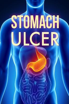 Stomach Ulcer: Treatment in 60 days!: Stomach Ulcer treatment - David L. Jonathan