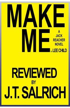 Coperta cărții 'Make Me: A Jack Reacher Novel by Lee Child - Reviewed - J. T. Salrich'