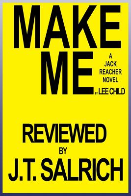 Make Me: A Jack Reacher Novel by Lee Child - Reviewed - J. T. Salrich