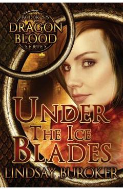 Coperta cărții 'Under the Ice Blades (Dragon Blood, Book 5.5) - Lindsay A. Buroker'