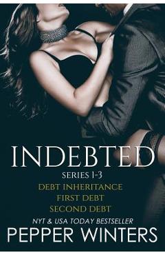 Coperta cărții 'Indebted Series 1-3: Debt Inheritance, First Debt, Second Debt - Pepper Winters'