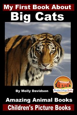 My First Book About Big Cats - Amazing Animal Books - Children's Picture Books - John Davidson