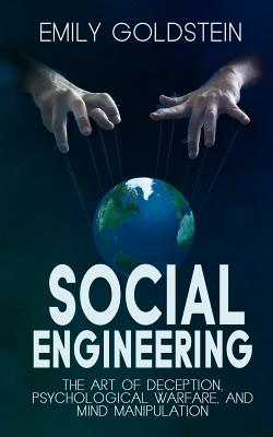Social Engineering: The Art of Deception, Psychological Warfare, and Mind Manipulation - Steve Smith