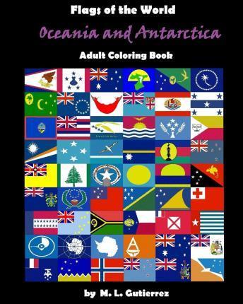 Flags of the World Series (Oceania and Antartica), adult coloring book - M. L. Gutierrez