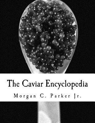The Caviar Encyclopedia - Morgan C. Parker