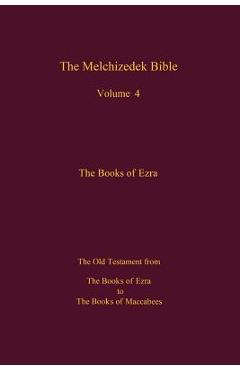 Poza produsului The Melchizedek Bible, Volume 4, The Books of Ezra: The Books of Ezra to the Books of Maccabees - The New Jerusalem World Library