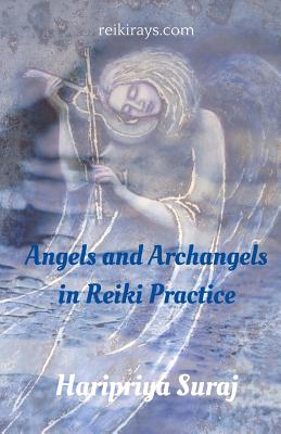Angels and Archangels in Reiki Practice: A practical guide - Haripriya Suraj