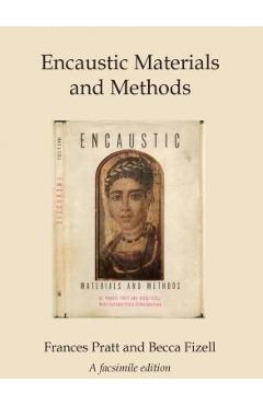 Poza produsului Encaustic Materials and Methods: A facsimile edition - Becca Fizell