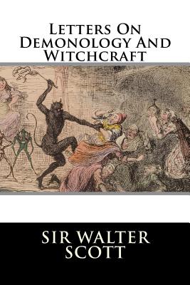 Letters On Demonology And Witchcraft - Sir Walter Scott