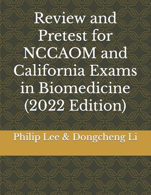 Review and Pretest for NCCAOM and California Exams in Biomedicine - Dongcheng Li