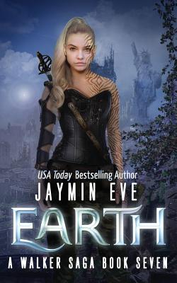 Earth: A Walker Saga Book Seven - Jaymin Eve