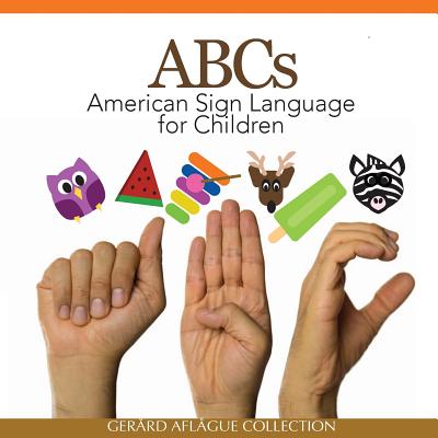 ABCs American Sign Language for Children - Gerard V. Aflague
