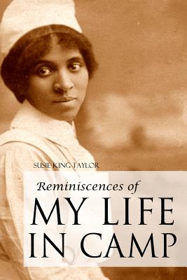 Reminiscences of My Life in Camp - Susie King Taylor