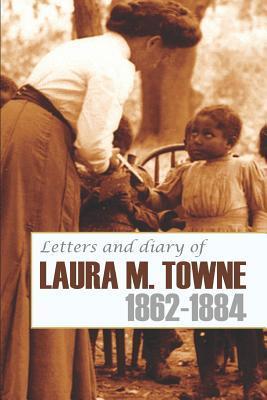 Letters and Diary of Laura M. Towne: 1862-1884 (Annotated) - Rupert Sargent Holland