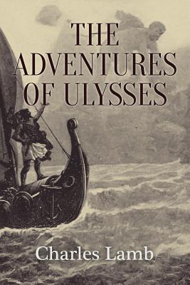 The Adventures of Ulysses: Illustrated - Charles Lamb