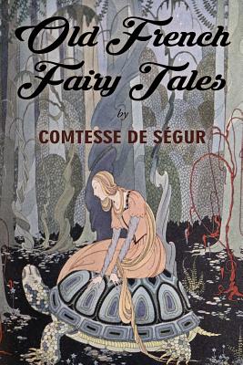 Old French Fairy Tales: Illustrated - Virginia Frances Sterrett