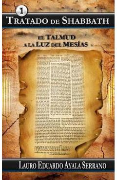 Coperta cărții 'Tratado de Shabbath: El Talmud a la Luz del Mesias - Lauro Eduardo Ayala Serrano'