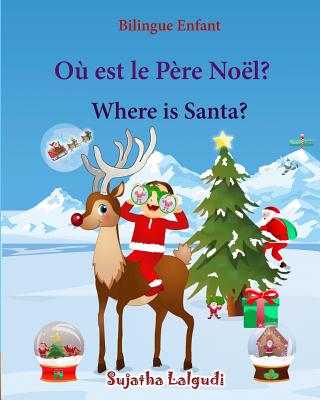 Bilingue Enfant: Où est le Père Noël. Where is Santa: Un livre d'images pour les enfants (Edition bilingue français-anglais), Livre bil - Sujatha Lalgudi