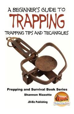 Coperta cărții 'A Beginner's Guide to Trapping: Trapping Tips and Techniques - John Davidson'