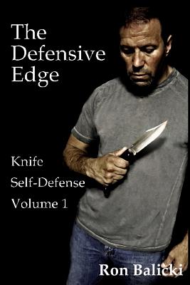 The Defensive Edge Knife Self Defense Volume 1 - Ron Balicki